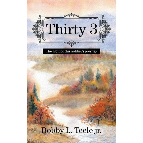 Thirty 3: The light of this soldier's journey, (Paperback)