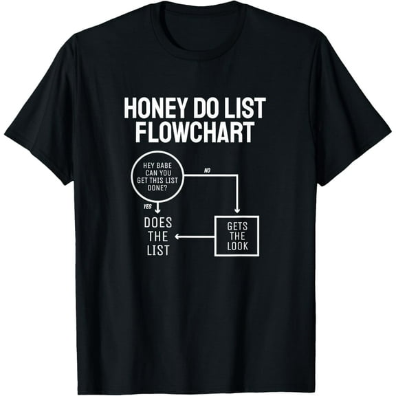 Funny Honey Do List Flow Chart Father's Day Dad Joke T-Shirt