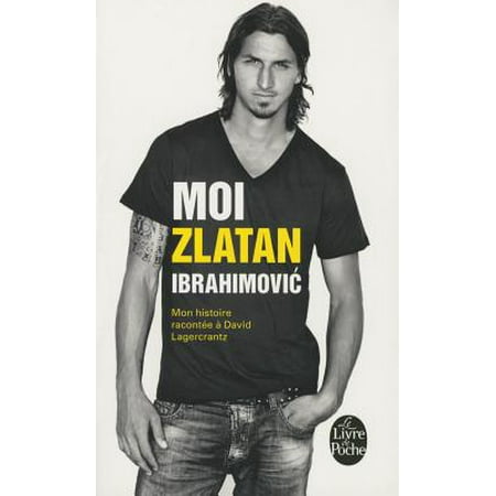 Moi, Zlatan Ibrahimovic (Best Of Zlatan Ibrahimovic)