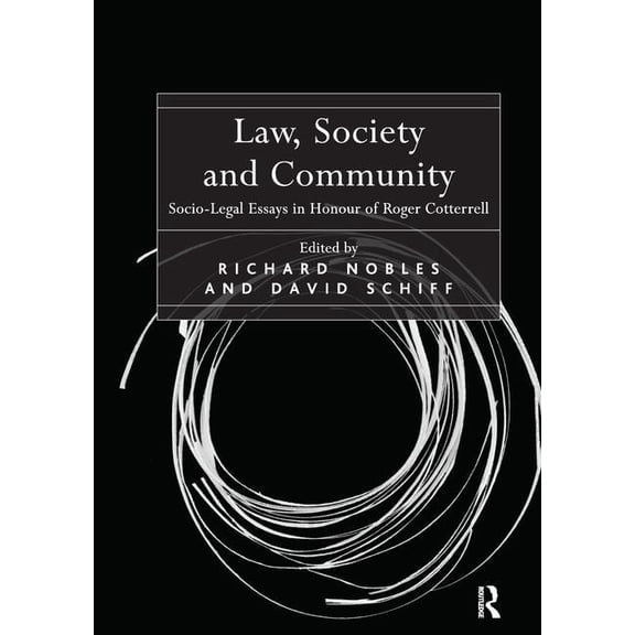 Law, Society and Community: Socio-Legal Essays in Honour of Roger Cotterrell, (Paperback)