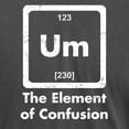 thumbnail image 3 of CafePress - Um The Element Of Confusion T Shirt - Mens Comfort Colors Shirt, 3 of 5