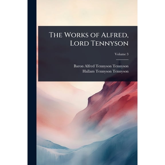 The Works of Alfred, Lord Tennyson, (Paperback)