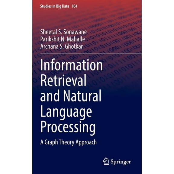 Studies in Big Data Information Retrieval and Natural Language Processing: A Graph Theory Approach, Book 104, (Hardcover)
