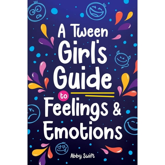 Pre-Owned A Tween Girl's Guide to Feelings and Emotions: Mastering Self-Love and Building Self-Esteem. The Essential Emotional Wellness Handbook (Paperback) 1915833299 9781915833297
