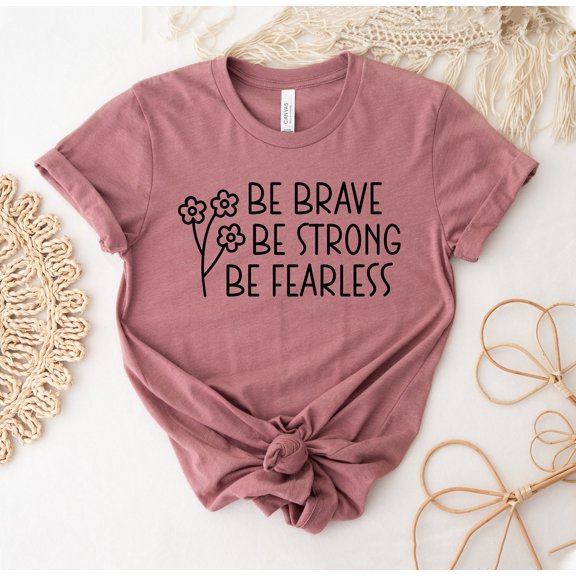 Be Brave Strong Fearless T-shirt Positive Shirt Inspirational Gift Motivational Faith Tee Christian Top Sunflower Inspiration Unisex Religious