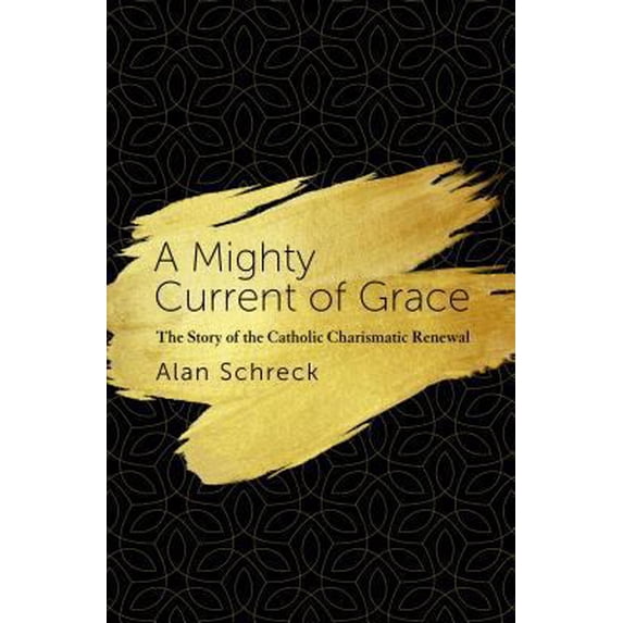 Pre-Owned Mighty Current of Grace: The Story of the Catholic Charismatic Renewal (Paperback) 1593253095 9781593253097