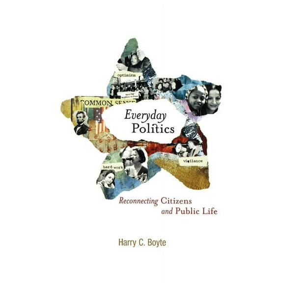 Everyday Politics: Reconnecting Citizens and Public Life, (Paperback)