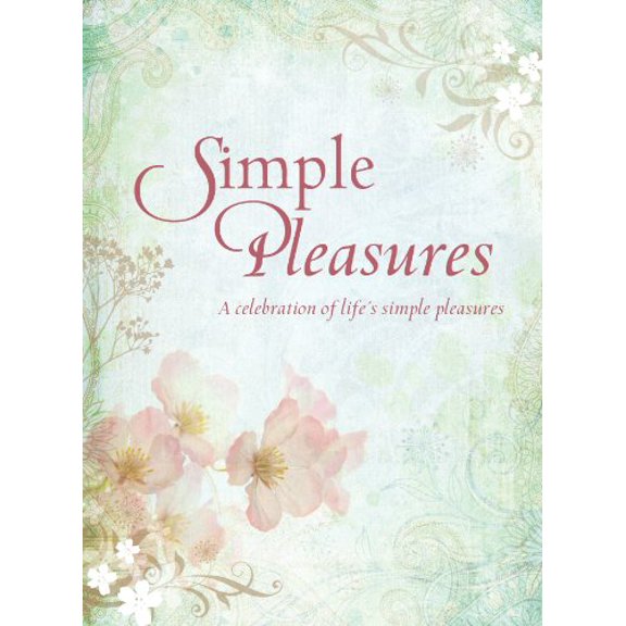 Pre-Owned Simple Pleasures: A Celebration of Life's Simple Pleasures (Hardcover) 1602608164 9781602608160