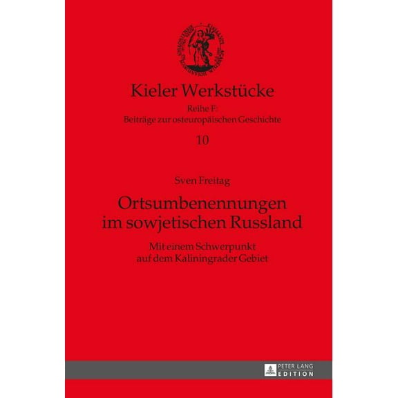 Kieler WerkstÃ¼cke Ortsumbenennungen im sowjetischen Russland: Mit einem Schwerpunkt auf dem Kaliningrader Gebiet, Book 10, (Hardcover)