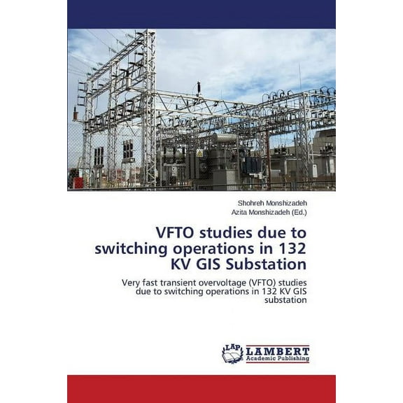 VFTO studies due to switching operations in 132 KV GIS Substation (Paperback)