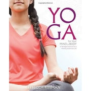 Pre-Owned Yoga for Your Mind and Body: A Teenage Practice for a Healthy, Balanced Life Paperback