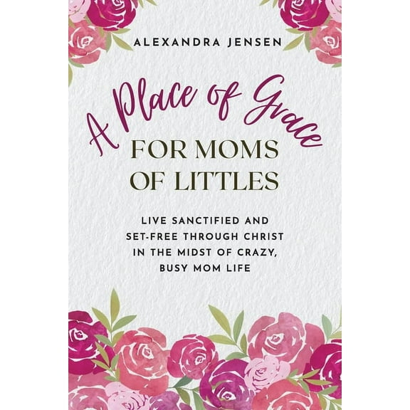 A Place of Grace for Moms of Littles, (Paperback)