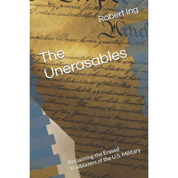 The Unerasables: Reclaiming the Erased Trailblazers of the U.S. Military, (Paperback)