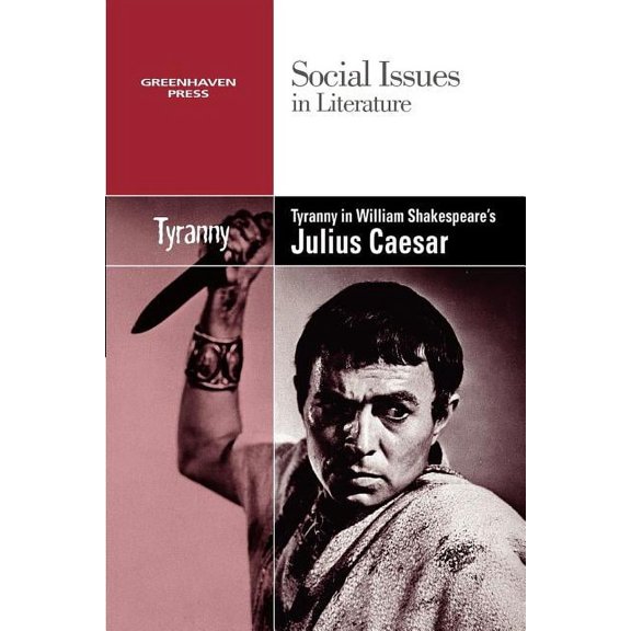 Social Issues in Literature Tyranny in William Shakespeare's Julius Caesar, (Paperback)