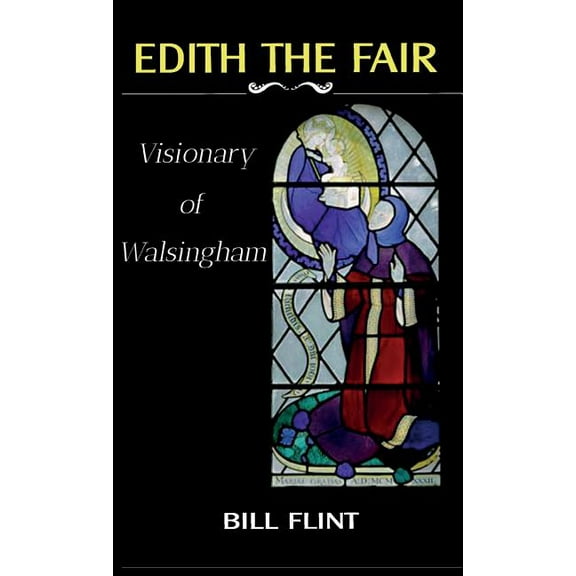 Edith the Fair: Visionary of Walsingham (Hardcover)