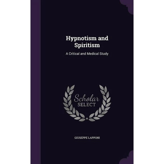 Hypnotism and Spiritism: A Critical and Medical Study, (Hardcover)
