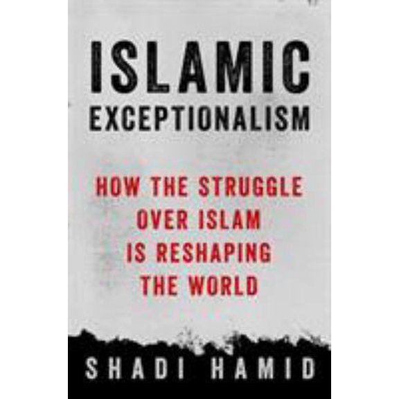 Pre-Owned Islamic Exceptionalism: How the Struggle Over Islam Is Reshaping the World (Hardcover) 1250061016 9781250061010