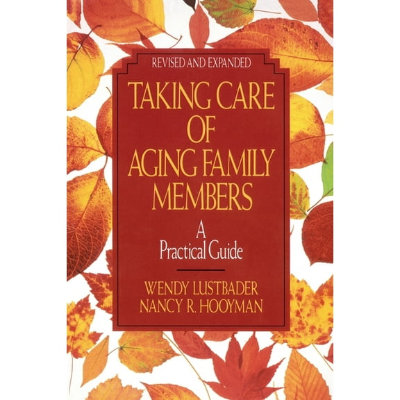 Taking Care of Aging Family Members, Rev. Ed.: A Practical Guide, (Paperback)