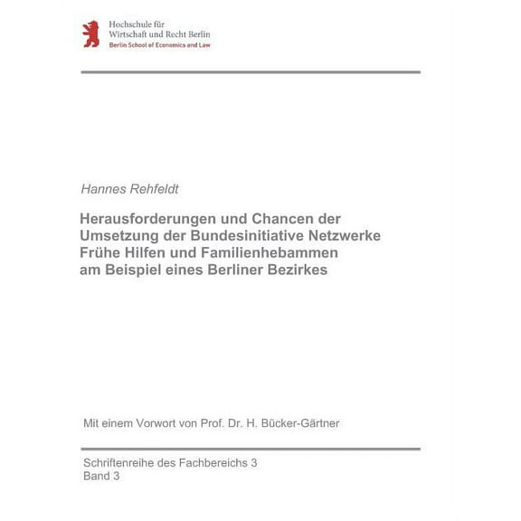 Herausforderungen und Chancen der Umsetzung der Bundesinitiative Netzwerke Frühe Hilfen und Familienhebammen am Beispiel eines Berliner Bezirkes (Paperback)
