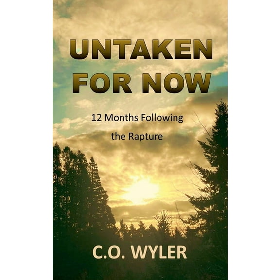 End Times Untaken for Now: 12 Months Following the Rapture, Book 4, (Paperback)