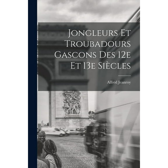 Jongleurs et troubadours gascons des 12e et 13e siècles (Paperback)