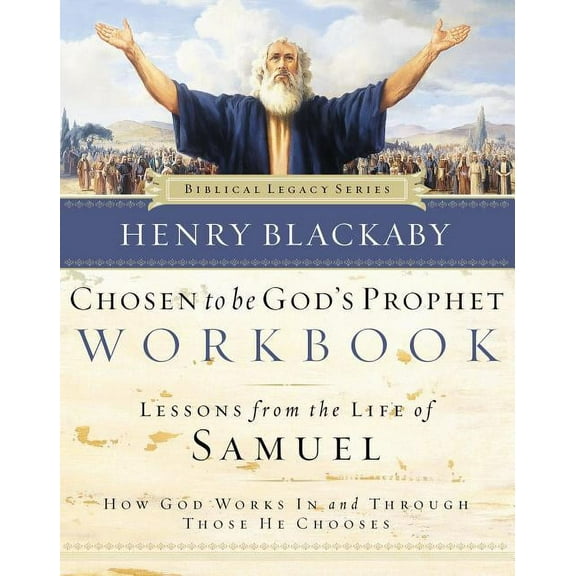 Biblical Legacy Chosen to Be God's Prophet Workbook: Lessons from the Life of Samuel: How God Works in and Through Those He Chooses, (Paperback)