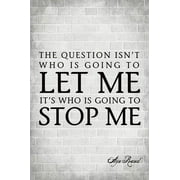 The Question Isn't Who Is Going To Let Me, motivational poster