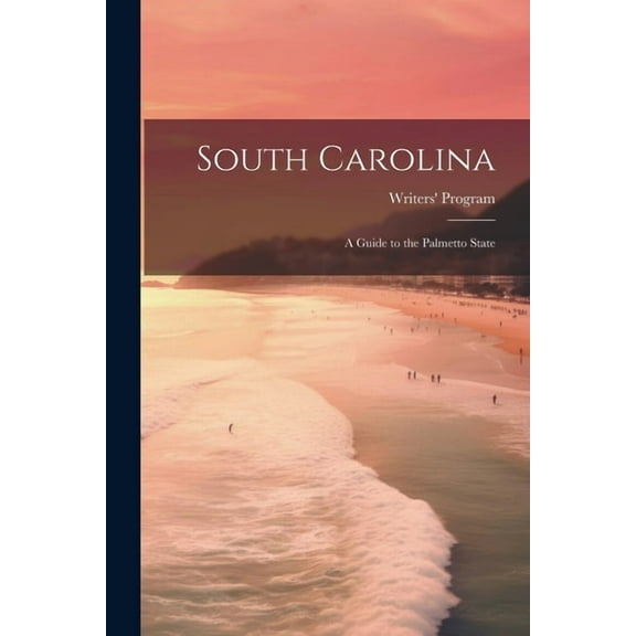 South Carolina: a Guide to the Palmetto State (Paperback)