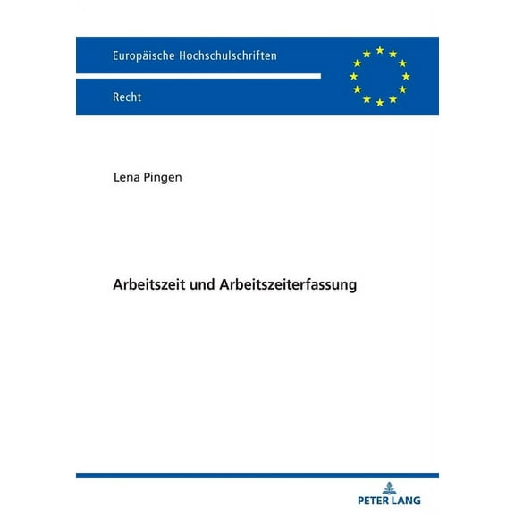 Europäische Hochschulschriften Recht: Arbeitszeit Und Arbeitszeiterfassung (Paperback)