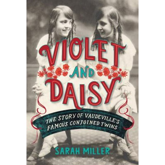 Pre-Owned Violet and Daisy : The Story of Vaudeville's Famous Conjoined Twins (Hardcover) 9780593119723