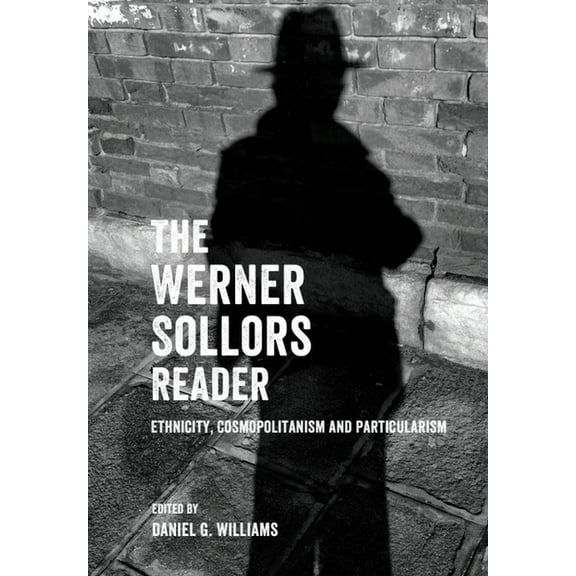 The Werner Sollors Reader: Ethnicity, Cosmopolitanism and Particularism, (Paperback)