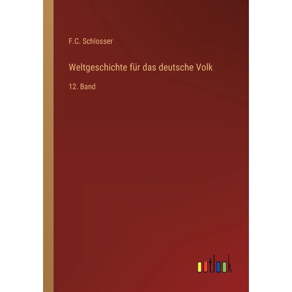 Weltgeschichte Für Das Deutsche Volk: 12. Band (German Edition) - 9783368423100