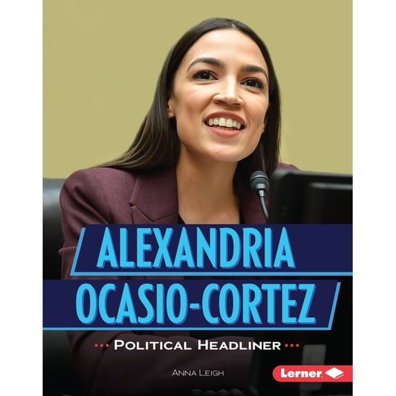 Gateway Biographies Alexandria Ocasio-Cortez: Political Headliner, (Hardcover)