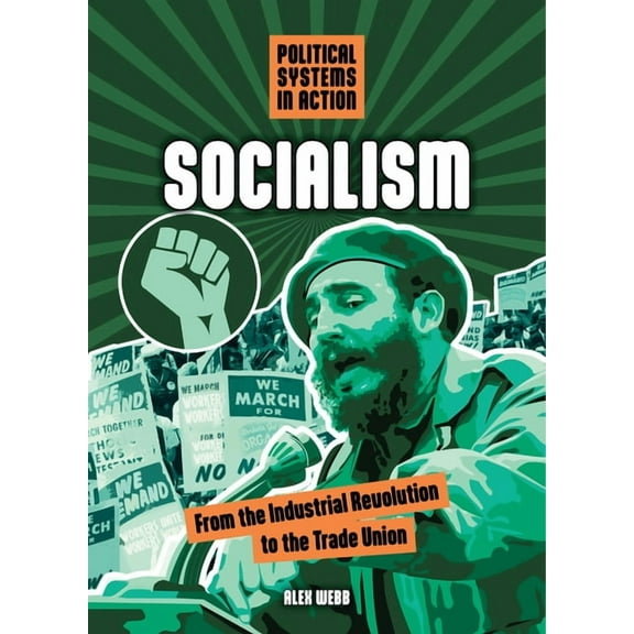 Political Systems in Action Socialism: From the Industrial Revolution to the Trade Union, (Hardcover)