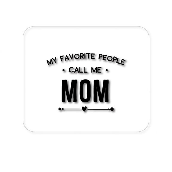 DistinctInk Mouse Pad - 1/4" Foam Rubber - My Favorite People Call Me Mom