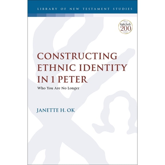 Library of New Testament Studies Constructing Ethnic Identity in 1 Peter: Who You Are No Longer, Book 645, (Hardcover)