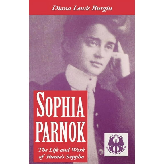 Cutting Edge: Lesbian Life and Literatur Sophia Parnok: The Life and Work of Russia's Sappho, Book 13, (Paperback)