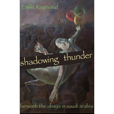 Shadowing Thunder: Beneath the Abaya in Saudi Arabia -