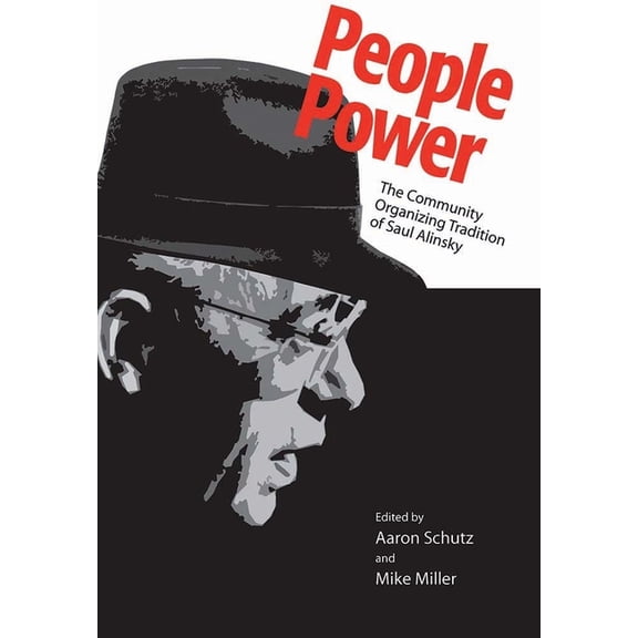 People Power: The Community Organizing Tradition of Saul Alinsky, (Paperback)
