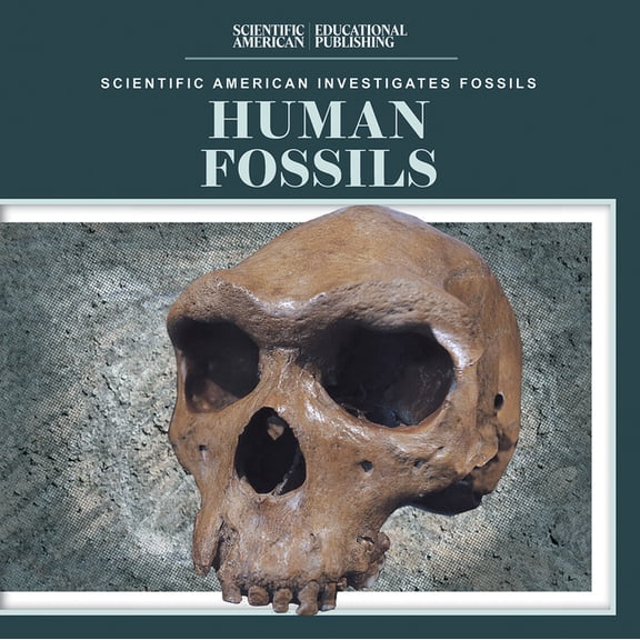 Scientific American Investigates Fossils Human Fossils, (Hardcover)