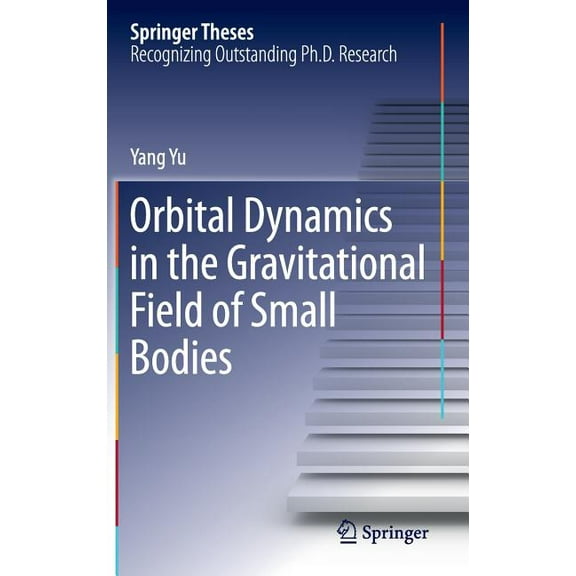 Springer Theses Orbital Dynamics in the Gravitational Field of Small Bodies, (Hardcover)