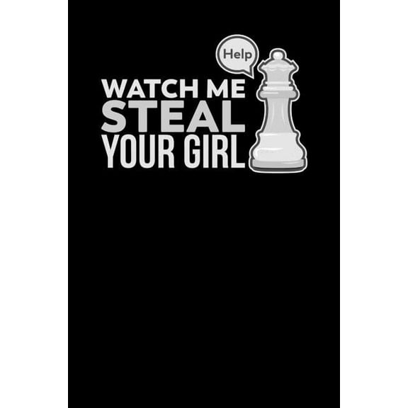 Watch Me Steal Your Girl: 120 Pages I 6x9 I Graph Paper 4x4 I Funny Board Game Gifts & Apparel (Paperback)