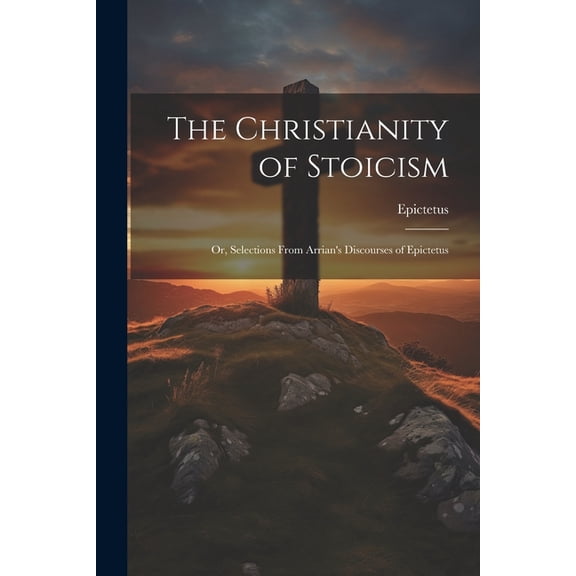 The Christianity of Stoicism (Paperback)