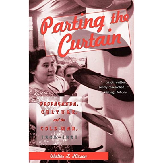Pre-Owned Parting the Curtain: Propaganda, Culture, and the Cold War (Paperback) 0312176805 9780312176808