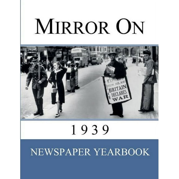 Mirror on Mirror On 1939: Newspaper Yearbook containing 120 front pages from 1939 - Unique birthday gift / present idea., Book 1939, (Paperback)