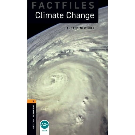Oxford Bookworms Library Factfiles: Stag Oxford Bookworms Factfiles: Climate Change: Level 2: 700-Word Vocabulary, (Paperback)