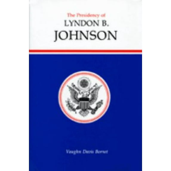 Pre-Owned The Presidency of Lyndon B. Johnson (Hardcover) 0700602372 9780700602377