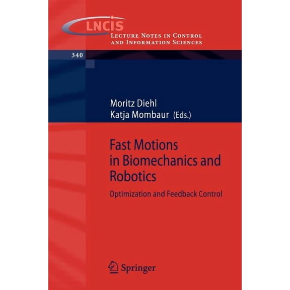 Lecture Notes in Control and Information Fast Motions in Biomechanics and Robotics: Optimization and Feedback Control, Book 340, (Paperback)