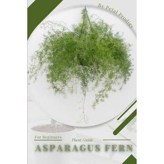 Asparagus Fern : Prodigy Petal, Plant Guide (Paperback)