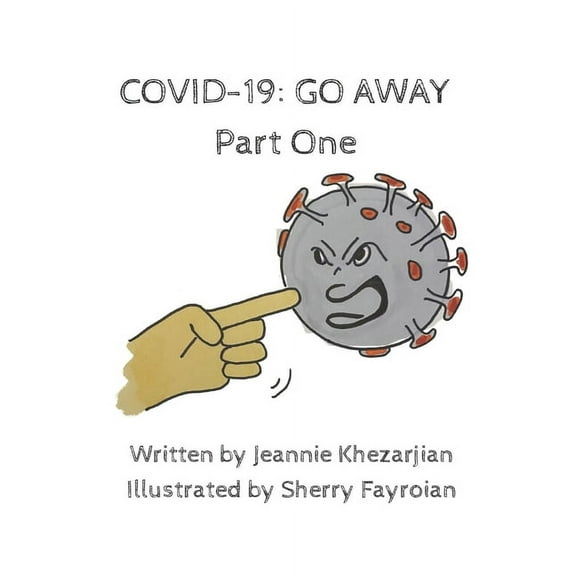 Covid-19: GO AWAY! Part One, (Paperback)